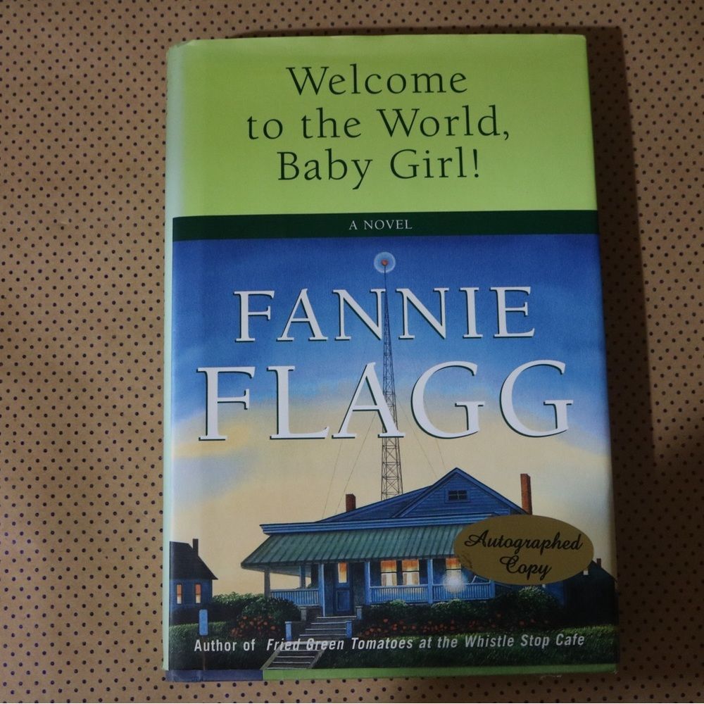 SIGNED Fannie Flagg Welcome to the World, Baby Girl Book
